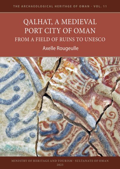 Cover for Axelle Rougeulle · Qalhat, a Medieval Port City of Oman: From a Field of Ruins to UNESCO - The Archaeological Heritage of Oman (Paperback Book) (2023)