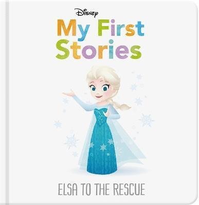 Cover for Walt Disney · Disney My First Stories: Elsa to the Rescue - Disney Baby (Hardcover bog) (2022)