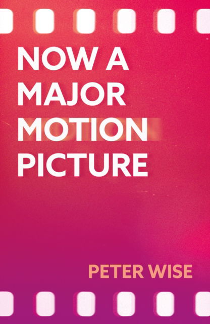 Cover for Peter Wise · Now a Major Motion Picture (Paperback Book) (2025)