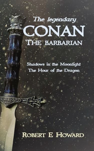 The Legendary Conan the Barbarian - Robert E Howard - Książki - Wyldblood Press - 9781838152932 - 14 stycznia 2021