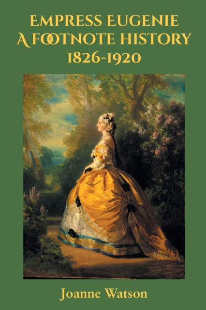 Cover for Joanne Watson · Empress Eugenie: A footnote history (Paperback Book) (2022)