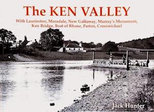 Cover for Jack Hunter · The Ken Valley: With Laurieston, Mossdale, New Galloway, Murray's Monument, Ken Bridge, Boat of Rhone, Parton, Crossmichael (Paperback Book) (2025)