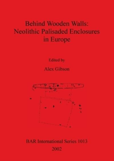 Behind Wooden Walls - Alex M. Gibson - Książki - British Archaeological Reports - 9781841712932 - 15 marca 2002