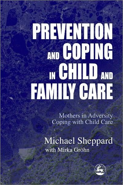 Cover for Michael Sheppard · Prevention and Coping in Child and Family Care: Mothers in adversity coping with child care (Paperback Book) (2003)