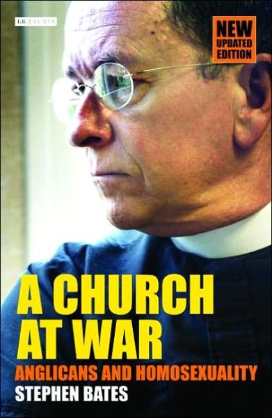 Cover for Stephen Bates · A Church at War: Anglicans and Homosexuality, Updated Edition (Paperback Book) (2005)