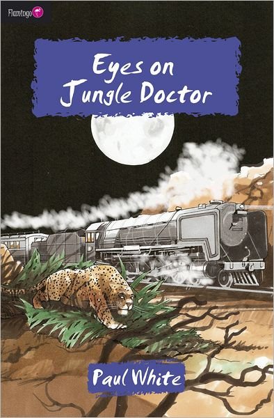 Cover for Paul White · Eyes on Jungle Doctor - Flamingo Fiction 9-13s (Pocketbok) (2013)