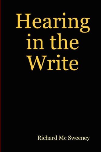 Hearing in the Write - Richard MC Sweeney - Books - Lulu.com - 9781847992932 - November 25, 2007