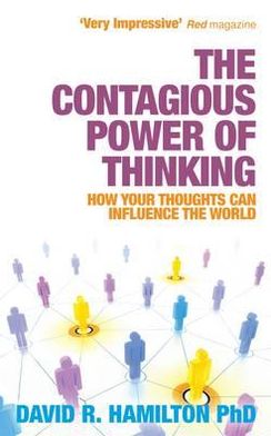 Cover for Hamilton, Dr David R., PhD · The Contagious Power of Thinking: How Your Thoughts Can Influence the World (Paperback Book) (2011)