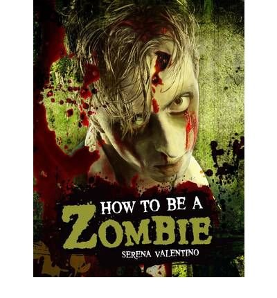 Cover for Serena Valentino · How to be a Zombie (Innbunden bok) (2010)