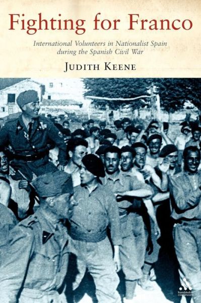 Cover for Judith Keene · Fighting For Franco: International Volunteers in Nationalist Spain during the Spanish Civil War (Paperback Book) [New edition] (2007)