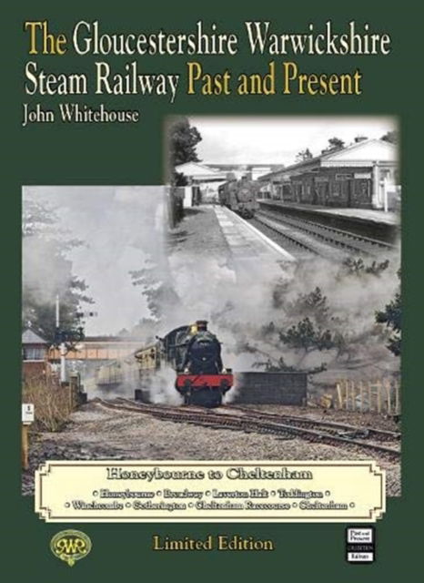 Cover for John Whitehouse · THE GLOUCESTERSHIRE WARWICKSHIRE STEAM RAILWAY Past and Present: Limited Edition Hardback (Hardcover bog) (2019)