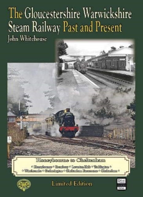 Cover for John Whitehouse · THE GLOUCESTERSHIRE WARWICKSHIRE STEAM RAILWAY Past and Present: Limited Edition Hardback (Gebundenes Buch) (2019)