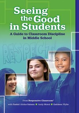 Seeing the Good in Students - Responsive Classroom - Książki - Center for Responsive Schools, Inc. - 9781892989932 - 1 lutego 2019