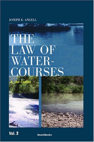 The Law of Watercourses - Law Classic - Joseph K. Angell - Libros - Beard Books,U.S. - 9781893122932 - 1 de mayo de 2000