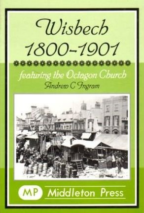 Cover for Andrew C. Ingram · Wisbech 1800-1901: Featuring the Octagon Church - Country Books (Hardcover Book) [New edition] (2002)