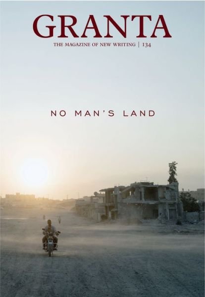 Cover for Sigrid Rausing · Granta 134: No Man's Land - Granta: The Magazine of New Writing (Pocketbok) (2016)
