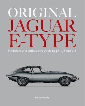 Cover for Malcolm McKay · ORIGINAL JAGUAR E-TYPE: A guide to originality for owners, restorers and enthusiasts (Hardcover Book) (2021)