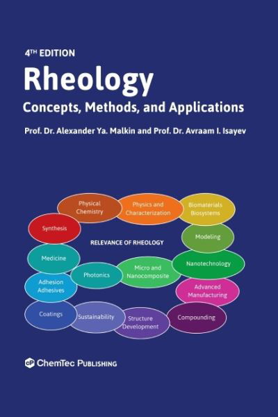 Malkin, Alexander Y. (Principal Research Fellow, Topchiev Institute of Petrochemical Synthesis, Russian Academy of Sciences, Moscow, Russia) · Rheology: Concepts, Methods, and Applications (Hardcover Book) (2022)