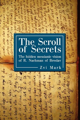 Cover for Zvi Mark · The Scroll of Secrets: The Hidden Messianic Vision of R. Nachman of Breslav - Reference Library of Jewish Intellectual History (Innbunden bok) (2010)