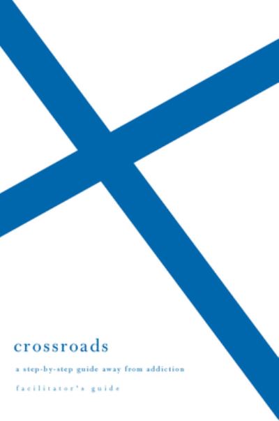 Cover for Edward Welch · Crossroads (Facilitator's Guide): a Step-by-step Guide Away from Addiction (Paperback Book) (2008)