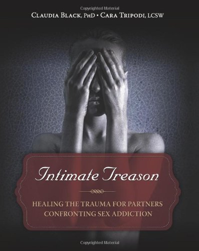 Cover for Black, Claudia (Claudia Black) · Intimate Treason: Healing the Trauma for Partners Confronting Sex Addiction (Taschenbuch) (2012)