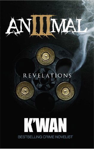 Animal 3: Revelations (N/a) - K'wan - Books - Cash Money Content - 9781936399932 - November 4, 2014