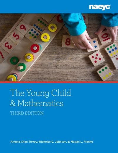 The Young Child and Mathematics, Third Edition - Angela Chan Turrou - Books - National Association for the Education o - 9781938113932 - January 6, 2022