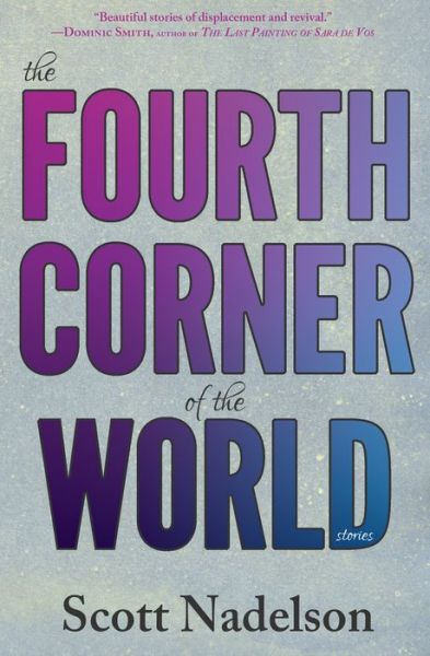 Cover for Scott Nadelson · Fourth Corner of the World (Book) (2018)