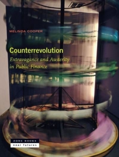 Cover for Melinda Cooper · Counterrevolution: Extravagance and Austerity in Public Finance (Hardcover Book) (2024)
