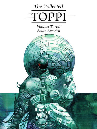 Cover for Sergio Toppi · The Collected Toppi vol.3: South America (Hardcover Book) (2020)