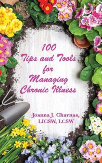 Cover for Joanna Charnas · 100 Tips and Tools for Managing Chronic Illness (Paperback Book) (2018)