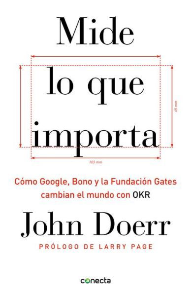 Cover for John Doerr · Mide lo que importa: Como Google, Bono y la Fundacion Gates cambian el mundo con OKR / Measure What Matters (Paperback Book) (2019)