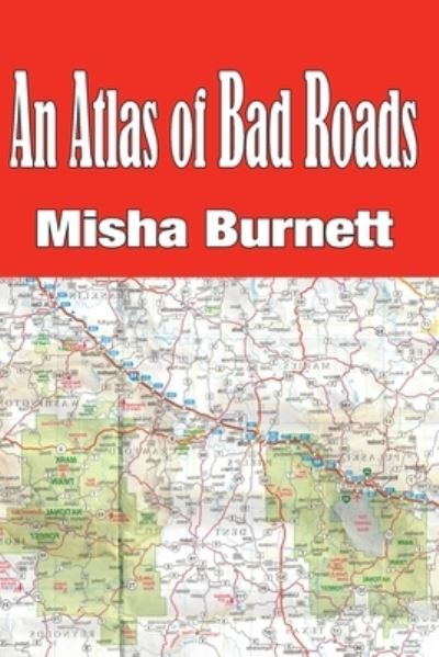 Cover for Misha Burnett · Atlas of Bad Roads (Book) (2022)