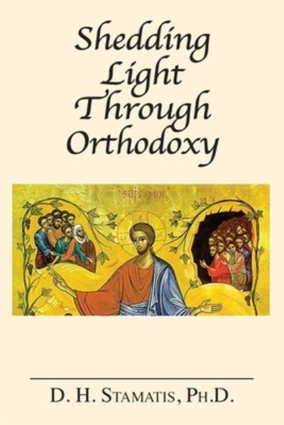 Cover for D H Stamatis · Shedding Light Through Orthodoxy (Paperback Book) (2022)