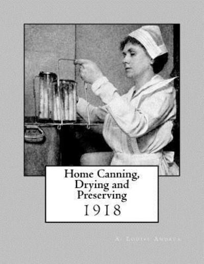 Cover for A Louise Andrea · Home Canning, Drying and Preserving (Paperback Book) (2017)