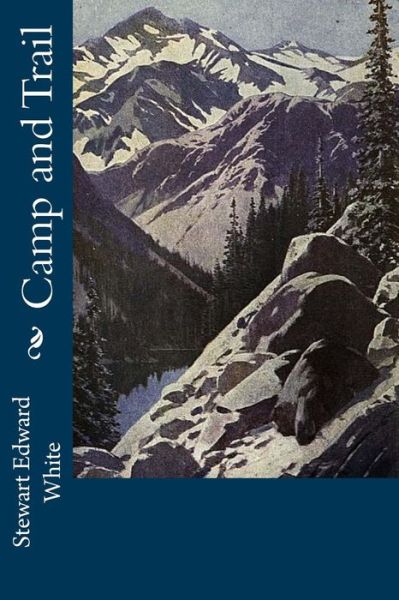 Cover for Stewart Edward White · Camp and Trail (Pocketbok) (2017)