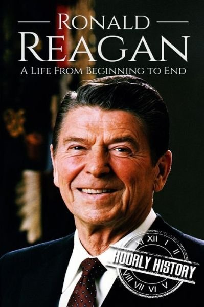 Cover for Hourly History · Ronald Reagan A Life From Beginning to End (Pocketbok) (2017)