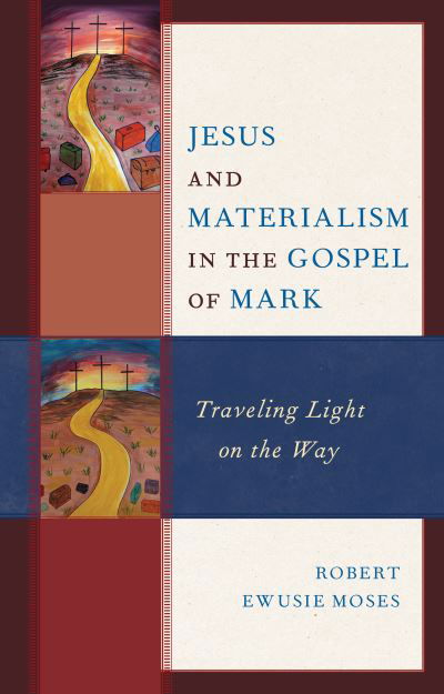 Cover for Robert Ewusie Moses · Jesus and Materialism in the Gospel of Mark: Traveling Light on the Way (Gebundenes Buch) (2022)