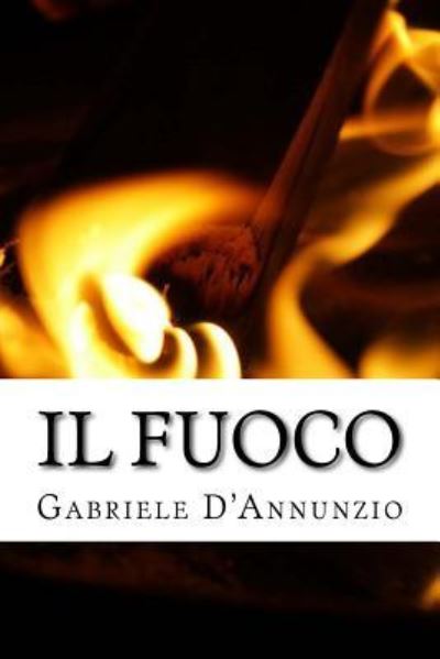 Cover for Gabriele D'Annunzio · Il Fuoco (Paperback Book) (2017)