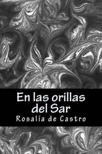 En las orillas del Sar - Rosalia de Castro - Books - Createspace Independent Publishing Platf - 9781981344932 - December 4, 2017