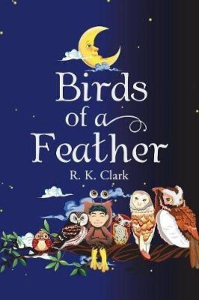 Cover for R K Clark · Birds of a Feather (Paperback Book) (2018)