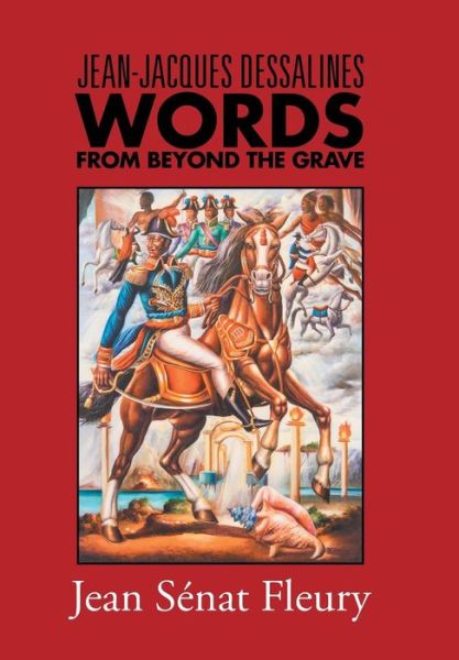 Cover for Jean Senat Fleury · Jean-Jacques Dessalines: Words from Beyond the Grave (Hardcover Book) (2018)