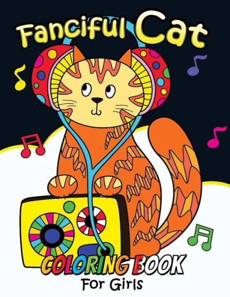 Fanciful Cat Coloring Book For Girls - Adult Coloring Books - Livros - Createspace Independent Publishing Platf - 9781985656932 - 18 de fevereiro de 2018