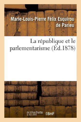 Cover for De Parieu-m-l-p · La Republique et Le Parlementarisme (Paperback Book) [French edition] (2013)