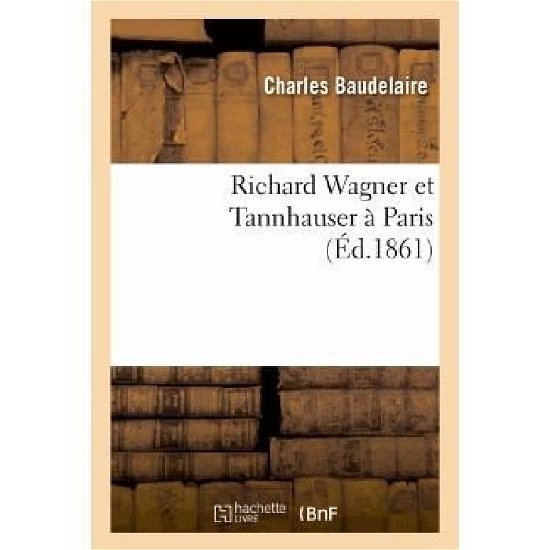 Cover for Baudelaire-c · Richard Wagner et Tannhauser a Paris (Paperback Book) (2013)