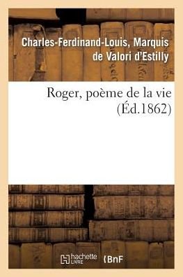 Cover for De Valori D'estilly-c-f-l · Roger, Poeme De La Vie (Pocketbok) [French edition] (2013)