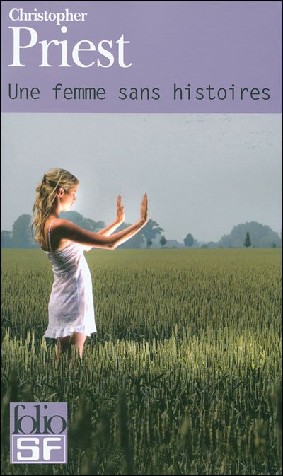 Femme Sans Histoires (Folio Science Fiction) (French Edition) - Christopher Priest - Livros - Gallimard Education - 9782070344932 - 1 de maio de 2007