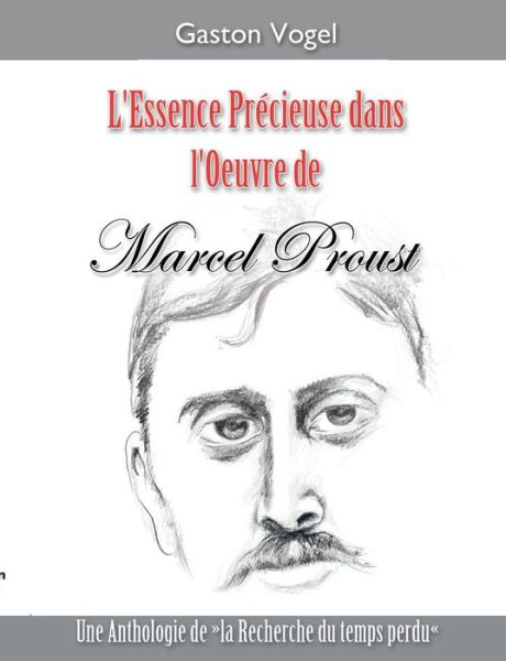 Cover for Inventaire G En Eral Des Monuments Et Des Richesses Artistiq · L'essence Precieuse dans l'Oeuvre de Marcel Proust: Une Anthologie de la Recherche du temps perdu (Paperback Book) [French edition] (2013)