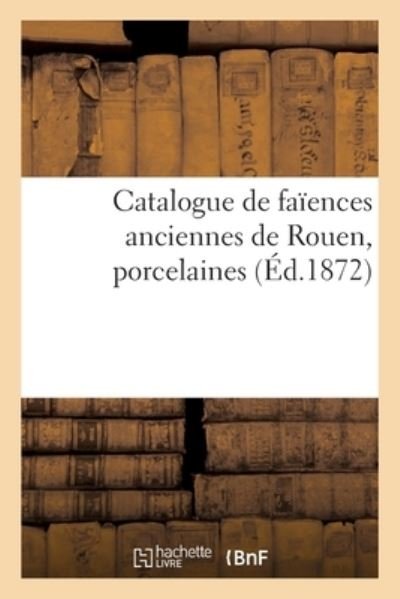 Cover for Dhios · Catalogue de Faiences Anciennes de Rouen, Porcelaines (Pocketbok) (2021)