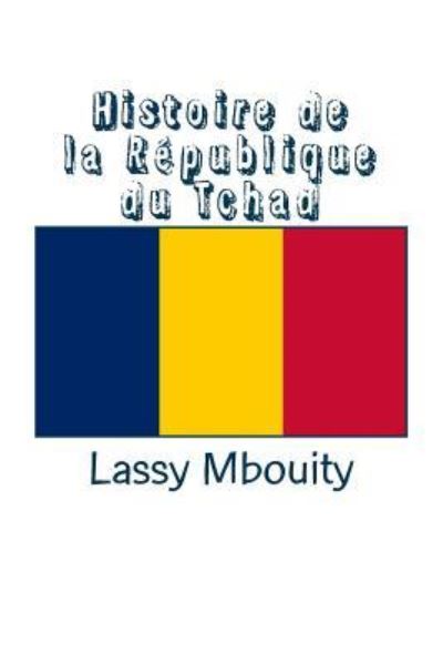 Cover for Lassy Mbouity · Histoire de la Republique du Tchad (Paperback Book) (2017)